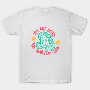 You are doing an Amazing Job! T-Shirt